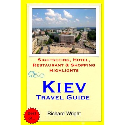 预订 Kiev Travel Guide: Sightseeing, Hotel, Restaurant & Shopping Highlights: 9781505577907