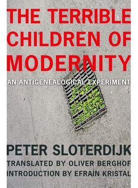 预订 The Terrible Children of Modernity: An Antigenealogical Experiment: 9780231175333