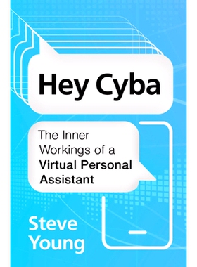 预订 Hey Cyba: The Inner Workings of a Virtual Personal Assistant 嗨Cyba：虚拟个人助理的内部工作: 9781108838818
