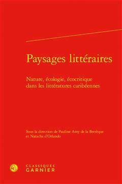 [预订]Paysages Litteraires: Nature, Ecologie, Ecocritique Dans Les Litteratures Caribeennes 9782406143888