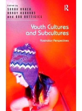 预订 Youth Cultures and Subcultures: Australian Perspectives 青少年的文化与亚文化：澳大利亚的观点: 9781472426659