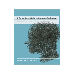[预订]Information and the Information Professions: Selected Works of Marcia J. Bates, Vol. I 9780981758411