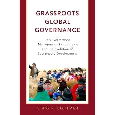 预订 Grassroots Global Governance: Local Watershed Management Experiments and the Evolution of Sustainable Development