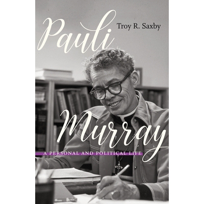 预订 Pauli Murray: A Personal and Political Life 保利 默里：个人和政治生活: 9781469654928