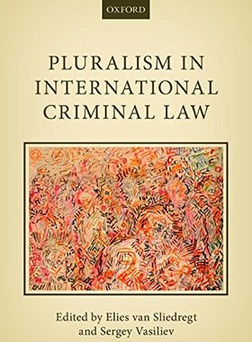 【预订】Pluralism in International Criminal Law
