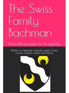 预订 The Swiss Family Bachman: From Persecution to Prosperity: 9781724674890