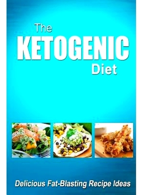 预订 The Ketogenic Diet - Delicious Fat-Blasting Recipe Ideas: Tasty Low-Carb Recipes for Ultimate Fat Burning and Weigh