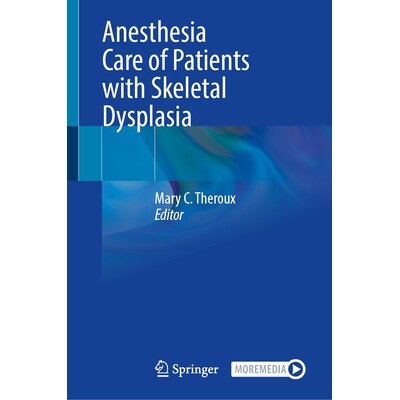 预订 Anesthesia Care of Patients with Skeletal Dysplasia 骨骼发育不良患者的麻醉护理 9783031925009