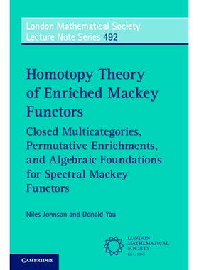 预订 Homo*y Theory of Enriched Mackey Functors: Closed Multicategories, Permutative Enrichments, and Algebraic Foundat