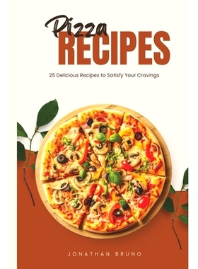 预订 Pizza Recipes: 25 Delicious Recipes to Satisfy Your Cravings: 9798329372328