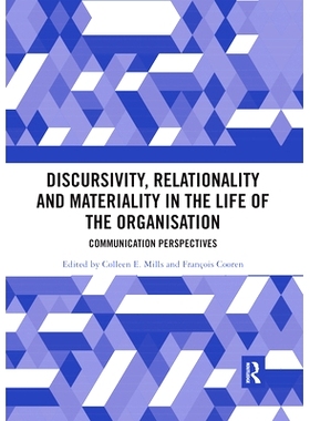 预订 Discursivity, Relationality and Materiality in the Life of the Organisation: Communication Perspectives 组织生活中