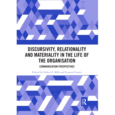 预订 Discursivity, Relationality and Materiality in the Life of the Organisation: Communication Perspectives 组织生活中