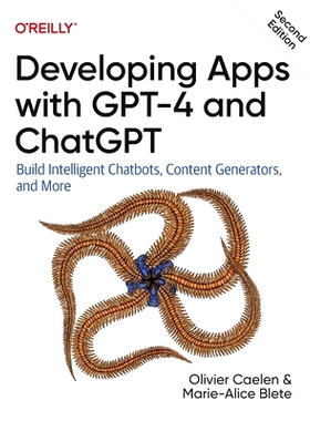 预订 Developing Apps with GPT-4 and ChatGPT: Build Intelligent Chatbots, Content Generators, and More