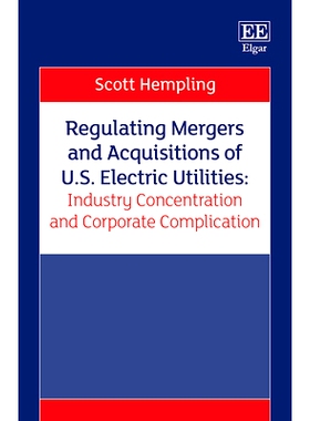 预订 Regulating Mergers and Acquisitions of U.S. Electric Utilities: Industry Concentration and Corporate Complication