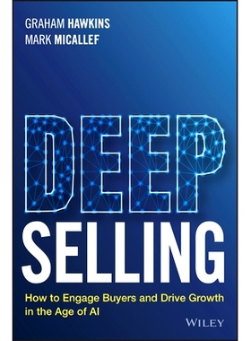 预售 Deep Selling: How to Engage Buyers and Drive Growth in the Age of Ai 深度销：如何在人工智能时代吸引买家并推动增长