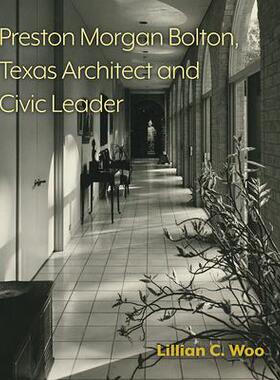 [预订]Preston Morgan Bolton, Texas Architect and Civic Leader 9781648430077