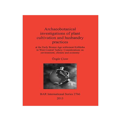 [预订]Archaeobotanical investigations of plant cultivation and husbandry practices 9781407314273
