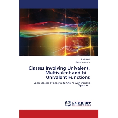 预订 Classes Involving Univalent, Multivalent and bi - Univalent Functions 包括一价函数、多价函数和二价函数的类: 9786202