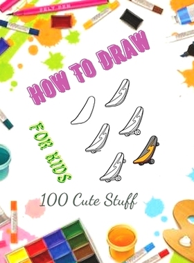 预订 How To Draw 100 Cute Stuff for kids: Drawing Cute Style Step-by-Step Everythings for your child: 9798357292995
