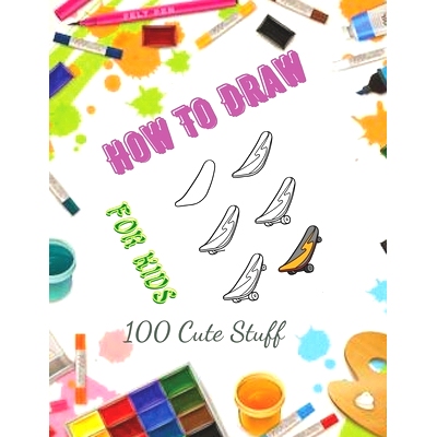 预订 How To Draw 100 Cute Stuff for kids: Drawing Cute Style Step-by-Step Everythings for your child: 9798357292995
