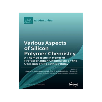 [预订]Various Aspects of Silicon Polymer Chemistry: A Themed Issue in Honor of Professor Julian Chojnowski 9783036522531