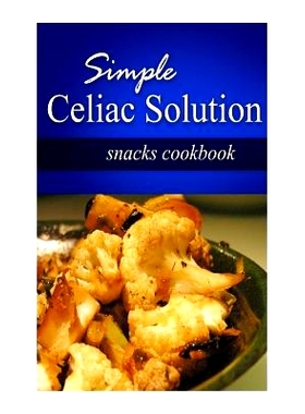 预订 Simple Celiac Solution - Snacks Cookbook: Wheat free cooking - Delicious, Celiac friendly recipes: 9781499188776