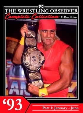 预订 The Wrestling Observer Complete Collection: 1993 Part 1 (January-June): 9798862091168