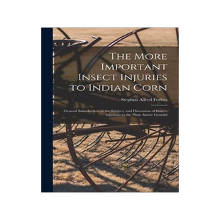 [预订]The More Important Insect Injuries to Indian Corn: General Introduction to the Subject, and Discussi 9781013484346