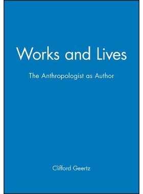 预订 Works And Lives - The Anthropologist As Author 工作与生活：作为作者的人类学家: 9780745607597