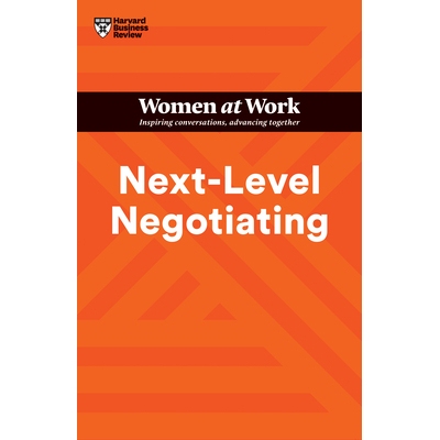 预订 Next-Level Negotiating (HBR Women at Work Series) 下一级谈判（哈佛商业评论女性工作系列）: 9781647824358