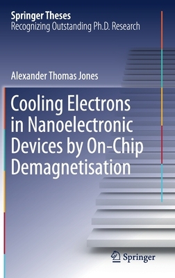 【预订】Cooling Electrons in Nanoelectronic Devices by On-Chip Demagnetisation
