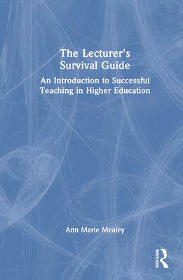 [预订]The Lecturer’s Survival Guide: An Introduction to Successful Teaching in Higher Education 9780367760564
