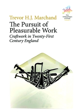 预订 The Pursuit of Pleasurable Work: Craftwork in Twenty-First Century England 追求愉快的工作: 9781805393139