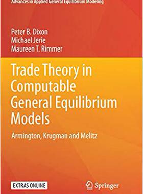 【预订】Trade Theory in Computable General Equilibrium Models: Armington, Krugman and Melitz (Advances in Applied ...