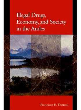 预订 Illegal Drugs, Economy, and Society in the Andes 安第斯山脉的非法毒品、经济和社会: 9780801878541