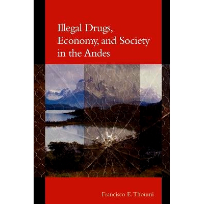 预订 Illegal Drugs, Economy, and Society in the Andes 安第斯山脉的非法毒品、经济和社会: 9780801878541