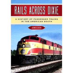 Rails 铁路：美国南部旅客列车历史 Across 横跨迪克西 9781476666013 Dixie 预订