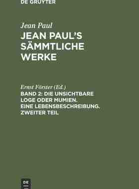 【预订】Die unsichtbare Loge oder Mumien. Eine Lebensbeschreibung. Zweiter T 9783111218830