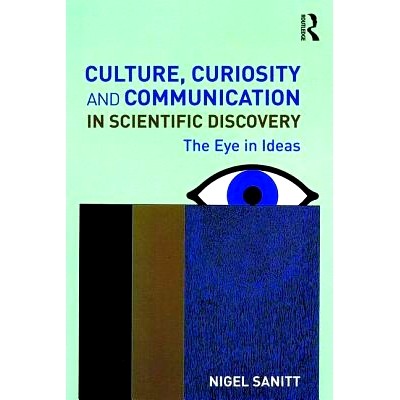预订 Culture, Curiosity and Communication in Scientific Discovery: The Eye in Ideas 科学发现中的文化、好奇心与交流：思想