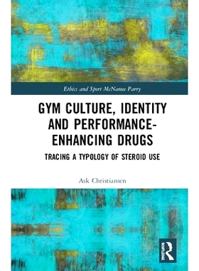 预订 Gym Culture, Identity and Performance-Enhancing Drugs: Tracing a Typology of Steroid Use 体育文化、身份和提高运动成