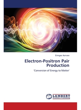 预订 Electron-Positron Pair Production 正负电子对生产: 9786202816007