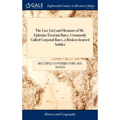 预订 The Liee [sic] and Memoirs of Mr. Ephraim Tristram Bates, Commonly Called Corporal Bates, a Broken-hearted Soldier: