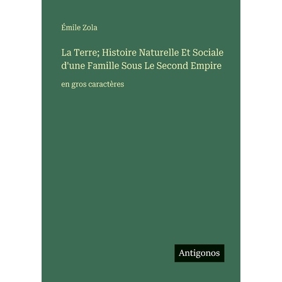 预订 La Terre; Histoire Naturelle Et Sociale d’une Famille Sous Le Second Empire: en gros caractères: 9783563258286