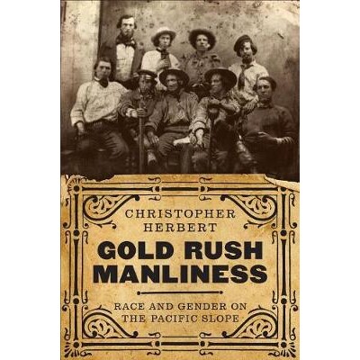 预订 Gold Rush Manliness: Race and Gender on the Pacific Slope: 9780295744131