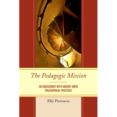 预订 The Pedagogic Mission: An Engagement with Ancient Greek Philosophical Practices 教学宗旨：参与古希腊哲学实践: 97807