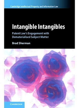 预订 Intangible Intangibles: Patent Law’s Engagement with Dematerialised Subject Matter 无形资产：专利法与非物质化标的