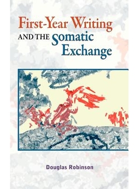 预订 First-Year Writing and the Somatic Exchange 一年级写作和身体交流: 9781612891088