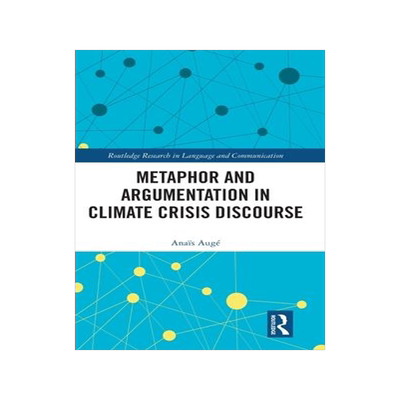 [预订]Metaphor and Argumentation in Climate Crisis Discourse 9781032379791