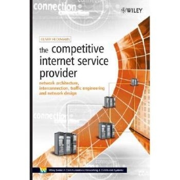 预订 The Competitive Internet Service Provider - Network Architecture, Interconnection, Traffic Engineering And Network