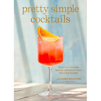 预订 Pretty Simple Cocktails: Margaritas, Mocktails, Spritzes, and More for Every Mood and Occasion非常简单的鸡尾酒：玛